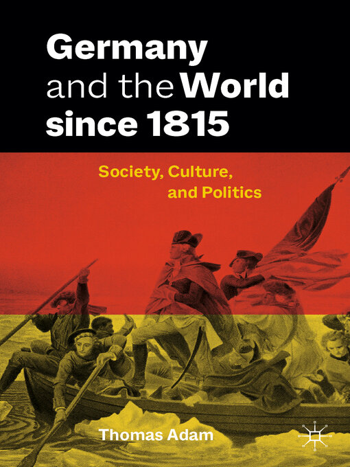 Title details for Germany and the World since 1815 by Thomas Adam - Available
